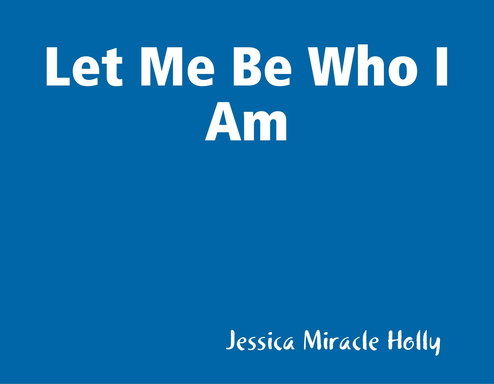 Let Me Be Who I Am
