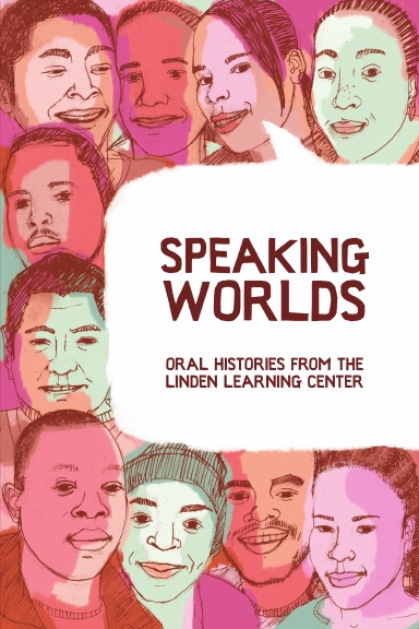 Speaking Worlds: Oral Histories from the Linden Learning Center