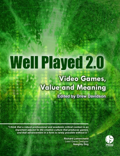 Well Played 2.0: Video Games, Value and Meaning