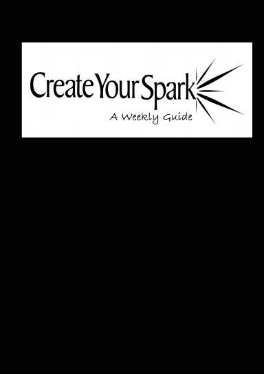 Create Your Spark A Weekly Guide