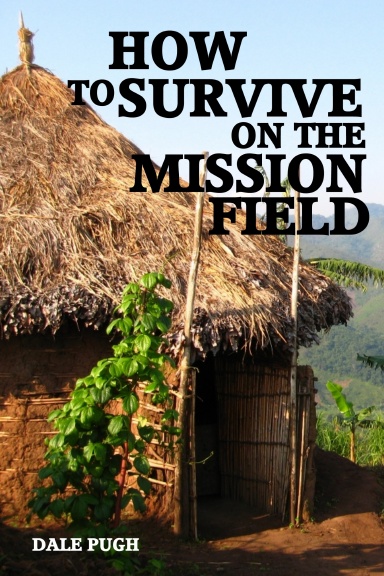 HOW TO SURVIVE ON THE MISSION FIELD