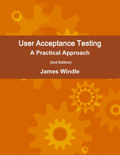 User Acceptance Testing - A Practical Approach (2nd Edition)