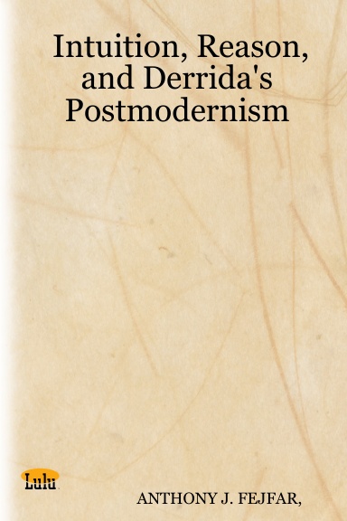 Intuition, Reason, and Derrida's Postmodernism