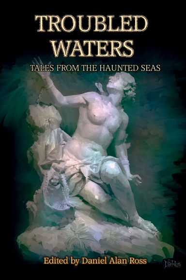 TROUBLED WATERS - Tales from the Haunted Seas
