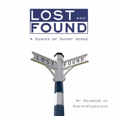 Lost & Found: A Series of Short Verse by Members of Poetrypages.com