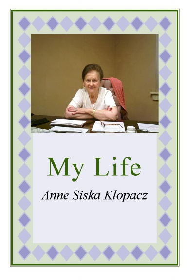 My Life - Anne Siska Klopacz