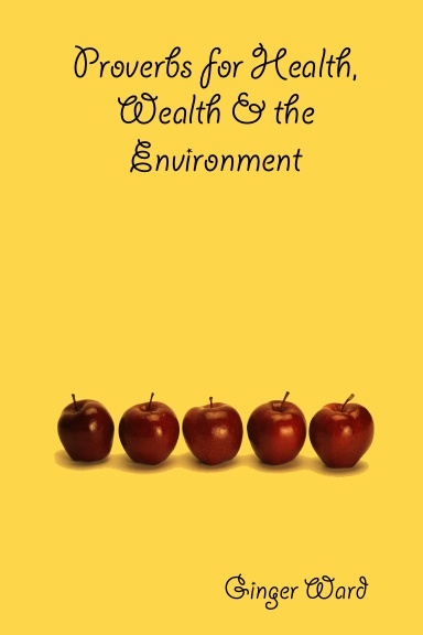 Proverbs for Health, Wealth & the Environment