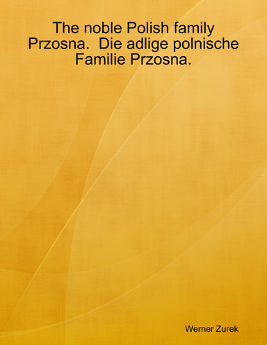 The noble Polish family Przosna. Die adlige polnische Familie Przosna.