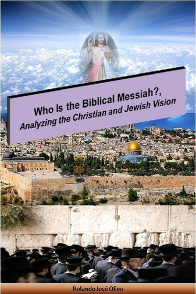 Who Is the Biblical Messiah?, Analyzing the Christian and Jewish Vision