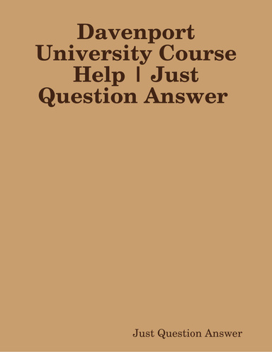 Davenport University Course Help | Just Question Answer