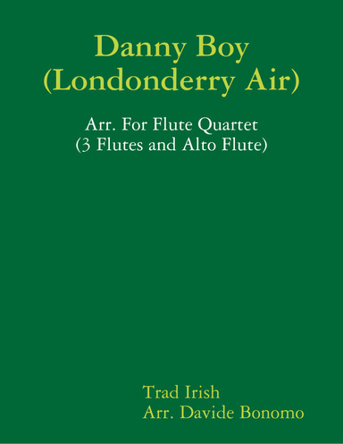 Danny Boy (Londonderry Air) - Arr. For Flute Quartet (3 Flutes and Alto Flute)