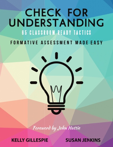 Check for Understanding 65 Classroom Ready Tactics: Formative Assessment Made Easy
