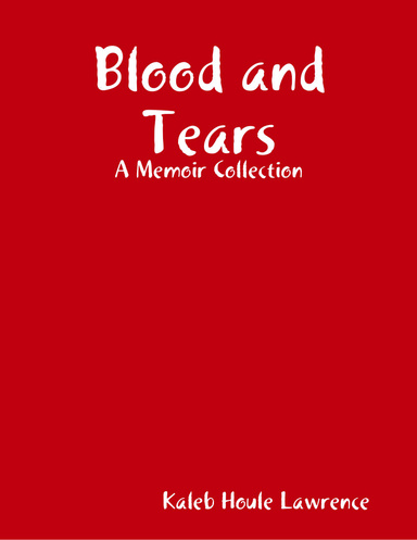 Blood and Tears: A Memoir Collection