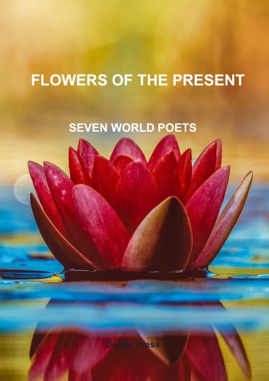 Flowers of the present SEVEN WORLD POETS