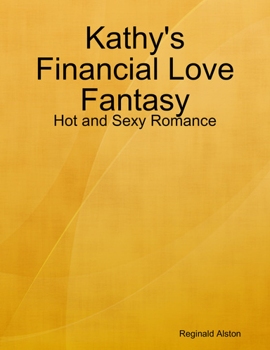 Kathy's Financial Love Fantasy: Hot and Sexy Romance