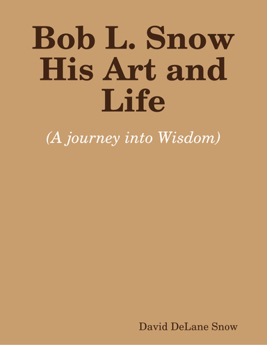 Bob L. Snow His Art and Life