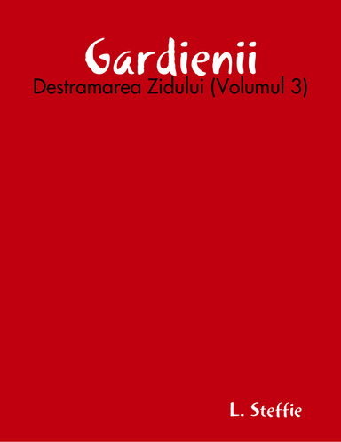 Gardienii - Destramarea Zidului (Volumul 3)