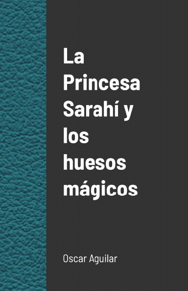 La Princesa Sarahí y los huesos mágicos