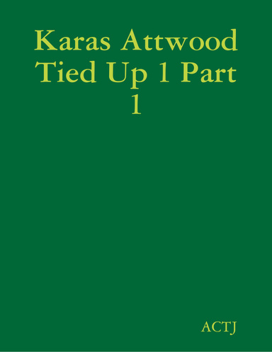Karas Attwood Tied Up 1 Part 1