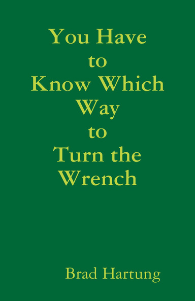 You Have to Know Which Way to Turn the Wrench