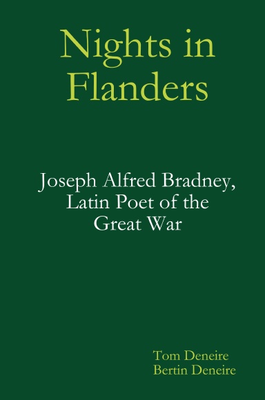 Nights in Flanders. Joseph Alfred Bradney, Latin Poet of the Great War