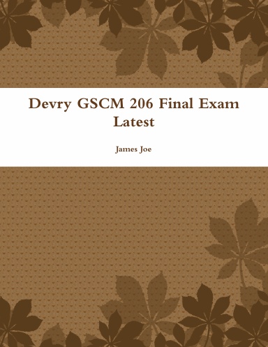 Devry GSCM 206 Final Exam Latest