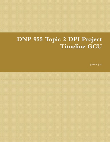 DNP 955 Topic 2 DPI Project Timeline GCU