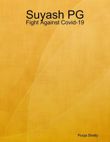 Suyash PG: Fight Against Covid-19
