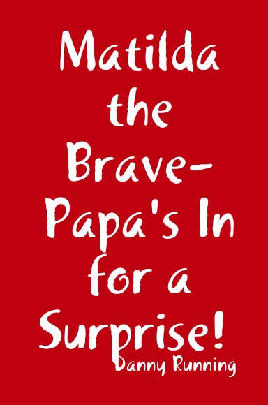 Matilda the Brave-Papa's In for a Surprise!