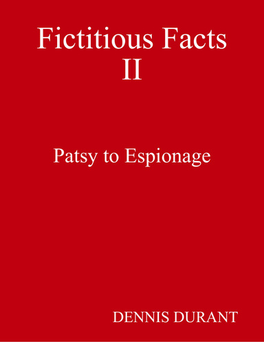 Fictitious Facts II - Patsy to Espionage