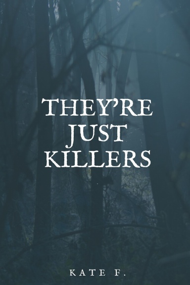 They're Just Killers