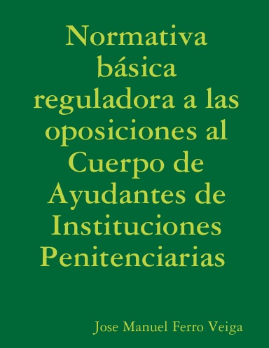 Normativa básica reguladora a las oposiciones al Cuerpo de Ayudantes de Instituciones Penitenciarias