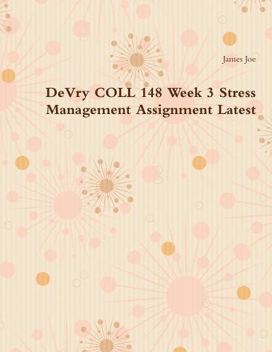 DeVry COLL 148 Week 3 Stress Management Assignment Latest