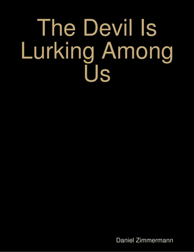 The Devil Is Lurking Among Us