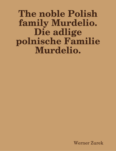 The noble Polish family Murdelio.  Die adlige polnische Familie Murdelio.