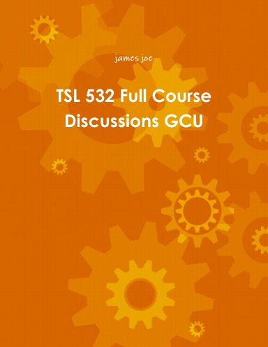 TSL 532 Full Course Discussions GCU