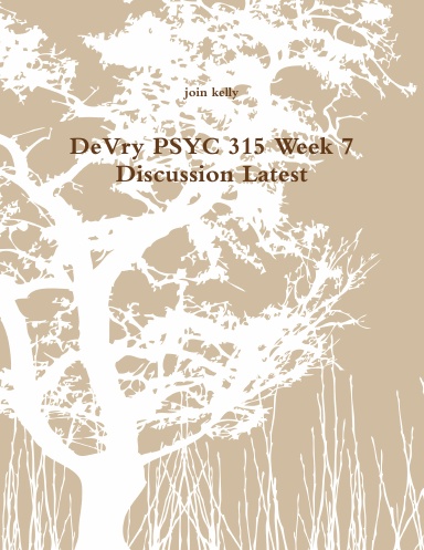 DeVry PSYC 315 Week 7 Discussion Latest
