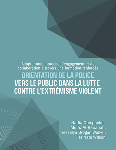 Orientation De La Police Vers Le Public Dans La Lutte Contre L’extrémisme Violent: Adopter Une Approche D’engagement Et De Collaboration À Travers Une Formation Renforcée