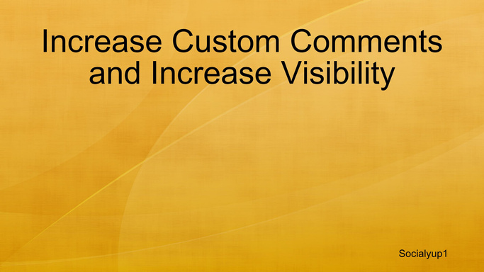 Increase Custom Comments and Increase Visibility