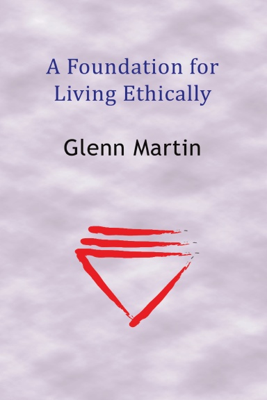 A Foundation for Living Ethically