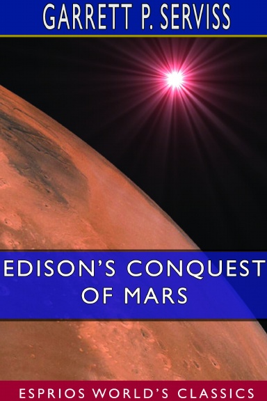 Edison’s Conquest of Mars (Esprios Classics)