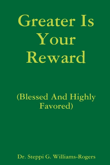 Greater Is Your Reward (Blessed And Highly Favored)