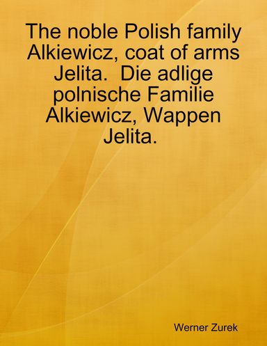 The noble Polish family Alkiewicz, coat of arms Jelita. Die adlige polnische Familie Alkiewicz, Wappen Jelita.