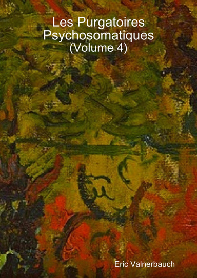 Les Purgatoires Psychosomatiques (Volume 4)