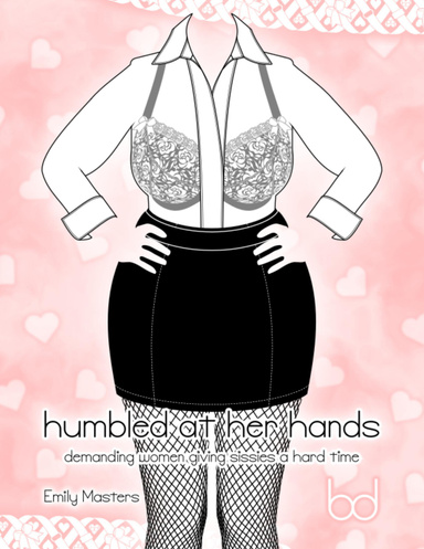 Humbled At Her Hands: Demanding Women Giving Sissies a Hard Time