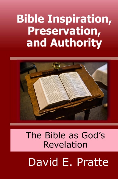 Bible Inspiration, Preservation, and Authority: The Bible as God’s Revelation