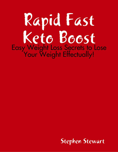 Rapid Fast Keto Boost - Easy Weight Loss Secrets to Lose Your Weight Effectually!
