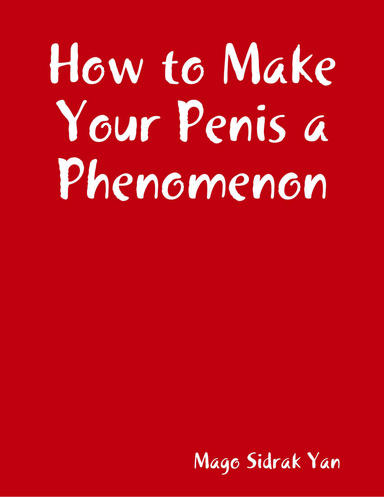 How to Make Your Penis a Phenomenon