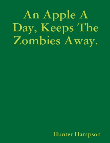 An Apple A Day, Keeps The Zombies Away.