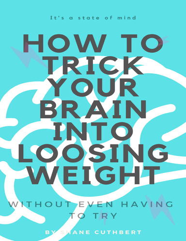 How to Trick Your Brain Into Loosing Weight